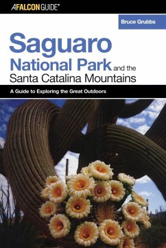 A FalconGuide® to Saguaro National Park and the Santa Catalina Mountains - Grubbs, Bruce