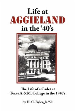 Life at Aggieland in the '40's - Byler, H. C. Jr.