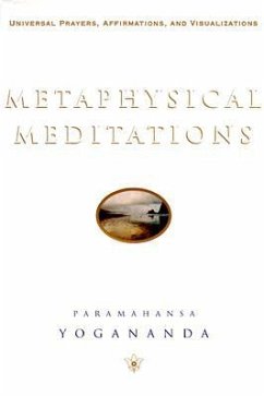 Metaphysical Meditations: Universal Prayers, Affirmations, and Visualizations - Yogananda, Paramahansa