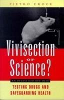 Vivisection or Science? - Croce, Pietro