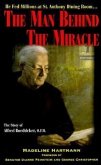The Man Behind the Miracle: The Story of Alfred Boeddeker, O.F.M.