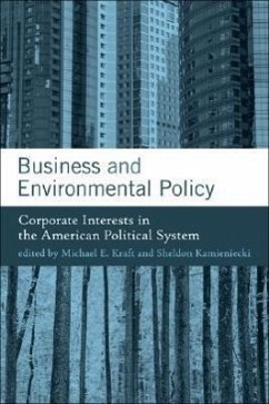 Business and Environmental Policy: Corporate Interests in the American Political System - Kraft, Michael E. / Kamieniecki, Sheldon (eds.)