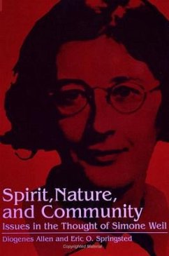 Spirit, Nature and Community: Issues in the Thought of Simone Weil - Allen, Diogenes; Springsted, Eric O.