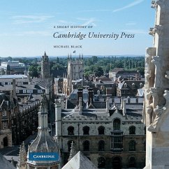 A Short History of Cambridge University Press - Black, Michael