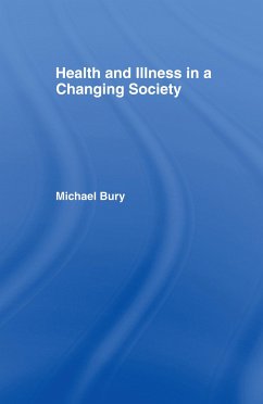 Health and Illness in a Changing Society - Bury, Michael