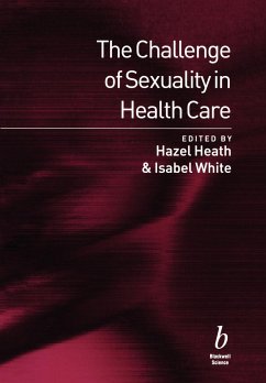 The Challenge of Sexuality in Health Care - Heath, Hazel; White, Isabel