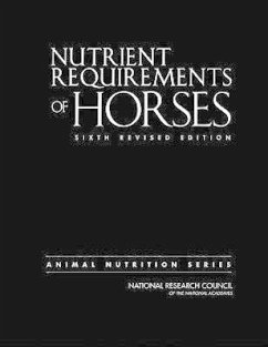 Nutrient Requirements of Horses - National Research Council; Division On Earth And Life Studies; Board on Agriculture and Natural Resources; Committee on Nutrient Requirements of Horses