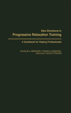 New Directions in Progressive Relaxation Training - Bernstein, Douglas A.; Borkovec, Thomas D.; Hazlett-Stevens, Holly