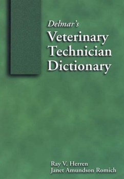 Delmar's Veterinary Technician Dictionary - Herren, Ray V; Romich, Janet Amundson; Thomson Delmar Learning