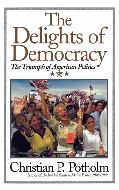 The Delights Of Democracy - Potholm, Christian P.