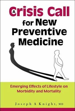 Crisis Call for New Preventive Medicine, A: Emerging Effects of Lifestyle on Morbidity and Mortality - Knight, Joseph A