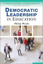 Democratic Leadership in Education - Woods, Philip Arthur