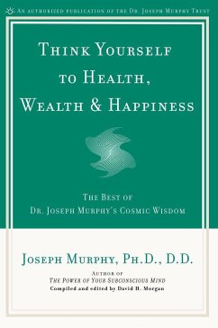 Think Yourself to Health, Wealth & Happiness - Murphy, Joseph