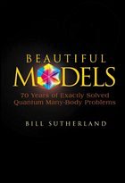 Beautiful Models: 70 Years of Exactly Solved Quantum Many-Body Problems - Sutherland, Bill