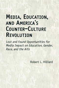Media, Education, and America's Counter-Culture Revolution - Hilliard, Robert L.