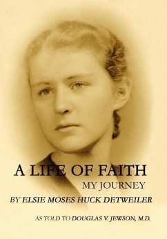 A Life of Faith - Detweiler, Elsie Moses Huck