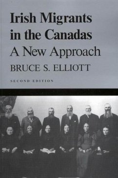 Irish Migrants in the Canadas: A New Approach, Second Edition Volume 101 - Elliott, Bruce S.