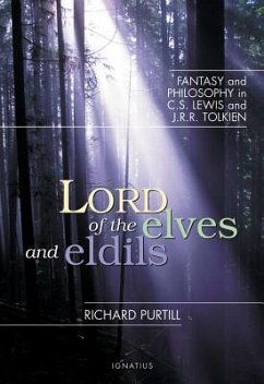 Lord of the Elves and Eldils: Fantasy and Philosophy in C.S. Lewis and J.R.R. Tolkien - Purtill, Richard