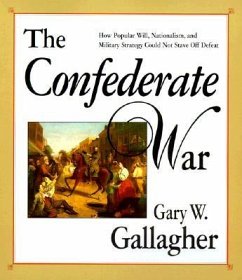 The Confederate War - Gallagher, Gary W.