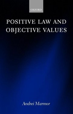 Positive Law and Objective Values - Marmor, Andrei (Associate Professor at the Interdisciplinary Centre,