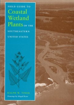 Field Guide to Coastal Wetland Plants of the Southeastern United States - Tiner, Ralph W.
