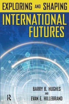 Exploring and Shaping International Futures - Hughes, Barry B; Hillebrand, Evan E