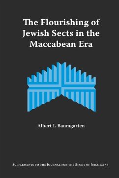 The Flourishing of Jewish Sects in the Maccabean Era - Baumgarten, Albert I.
