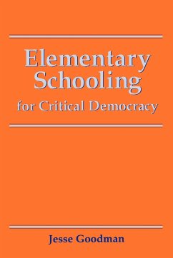 Elementary Schooling for Critical Democracy - Goodman, Jesse