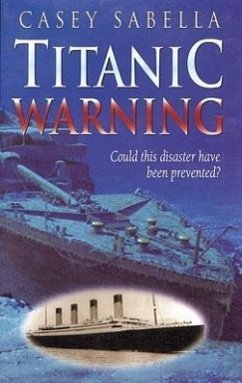 Titanic Warning: Hearing the Voice of God in This Modern Age - Sabella, Casey M.