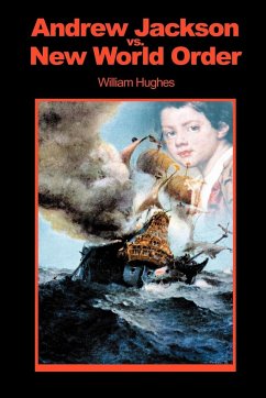 Andrew Jackson Vs. New World Order - Hughes, William
