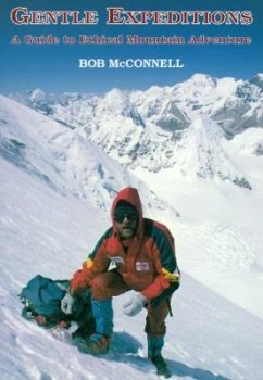 Gentle Expeditions: A Guide to Ethical Mountain Adventure - McConnell, Bob; McConnell, Robert