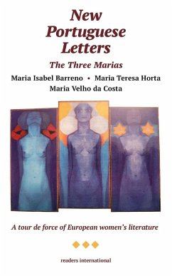 The Three Marias -- New Portuguese Letters - Barreno, Maria Isabel; Horta, Maria Teresa; Velho Da Costa, Maria Fátima