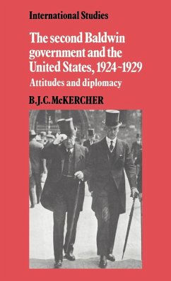 The Second Baldwin Government and the United States, 1924 1929 - Mckercher, B. J. C.
