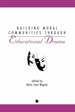 Building Moral Communities Through Educational Drama - Wagner, Betty Jane