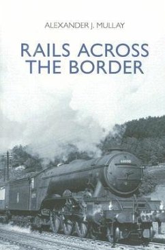 Rails Across the Border - Mullay, Alexander J.