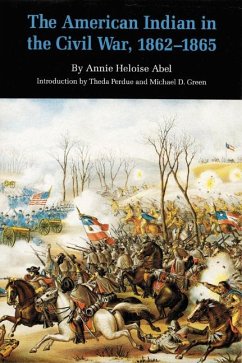 The American Indian in the Civil War, 1862-1865 - Abel, Annie Heloise