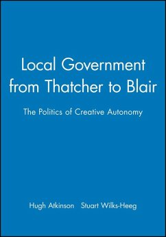 Local Government from Thatcher to Blair - Atkinson, Hugh; Wilks-Heeg, Stuart