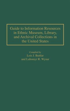 Guide to Information Resources in Ethnic Museum, Library, and Archival Collections in the United States - Buttlar, Lois J.; Wynar, Lubomyr R.