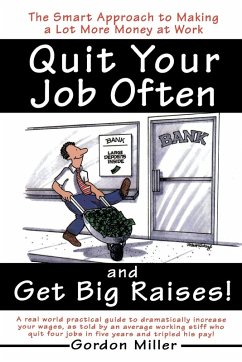 Quit Your Job Often and Get Big Raises! - Miller, Gordon