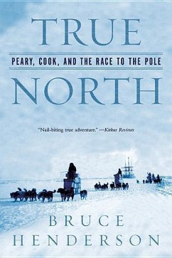 True North: Peary, Cook, and the Race to the Pole - Henderson, Bruce