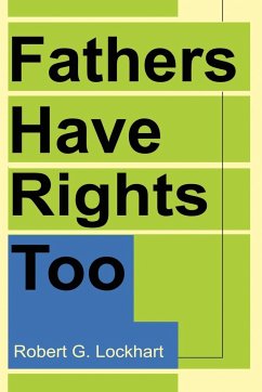 Fathers Have Rights Too - Lockhart, Robert G