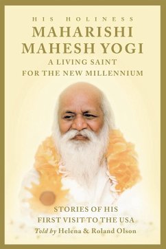 Maharishi Mahesh Yogi - A Living Saint for the New Millennium - Olson, Theresa