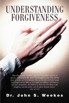 Understanding Forgiveness - Weekes, John S.