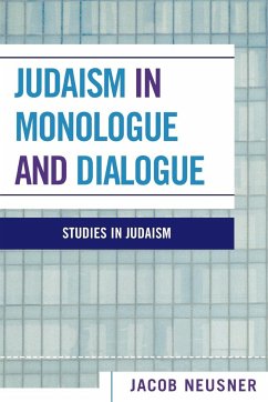 Judaism in Monologue and Dialogue - Neusner, Jacob