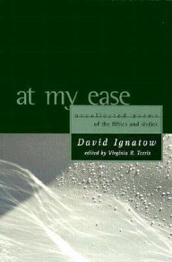 At My Ease: Uncollected Poems of the Fifties and Sixties: Uncollected Poems of the Fifties and Sixties - Ignatow, David