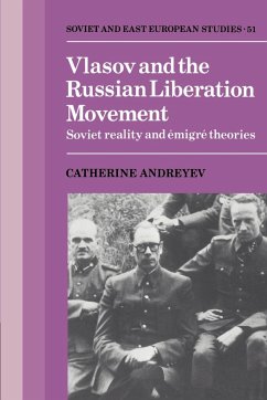 Vlasov and the Russian Liberation Movement - Andreyev, Catherine; Catherine, Andreyev