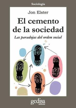 El cemento de la sociedad : las paradojas del orden social - Elster, Jon