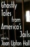 Ghostly Tales From America's Jails