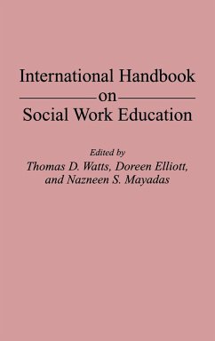 International Handbook on Social Work Education - Watts, Thomas D.; Elliott, Doreen; Mayadas, Nazneen S.