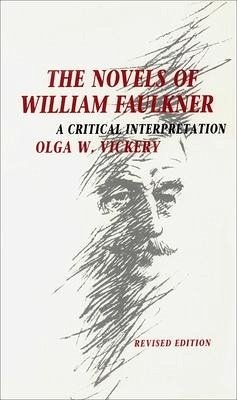 Novels of William Faulkner (P) (Revised) - Vickery, Olga W